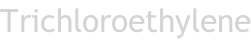 Trichloroethylene